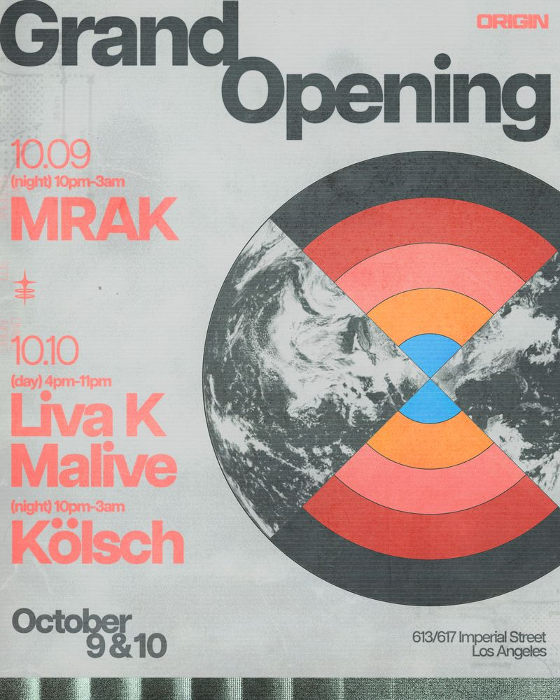 ORIGIN Los Angeles Grand Opening flyer, October 9 and 10, listing MRAK on 10.09 and Liva K, Malive and Kolsch on 10.10, over a grey-blue satellite image of Earth with red and orange concentric arcs